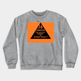 J6 Show Trial Crewneck Sweatshirt